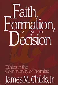 Faith, Formation, and Decision: Ethics in the Community of Promise