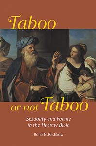 Taboo or Not Taboo: Sexuality and Family in the Hebrew Bible