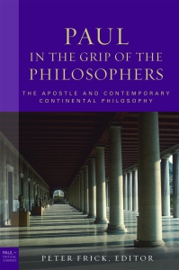 Paul in the Grip of the Philosophers: The Apostle and Contemporary Continental Philosophy