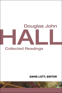 Douglas John Hall: Collected Readings