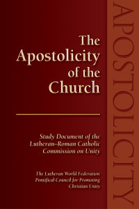The Apostolicity of the Church: Study Document of the Lutheran-Roman Catholic Commission on Unity
