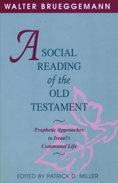 A Social Reading of the Old Testament: Prophetic Approaches to Israel's Communal Life