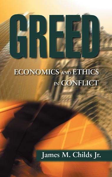 Greed: Economics and Ethics in Conflict
