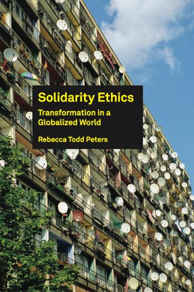 Solidarity Ethics: Transformation in a Globalized World