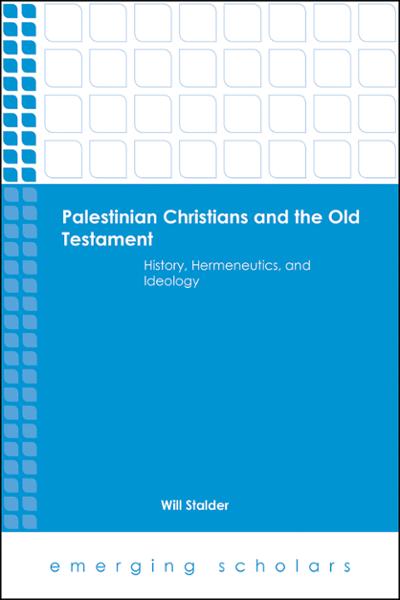 Palestinian Christians and the Old Testament: History, Hermeneutics, and Ideology