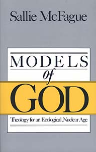 Models of God: Theology for an Ecological, Nuclear Age