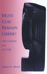 Must God Remain Greek?: Afro Cultures and God-Talk