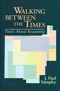 Walking Between the Times: Paul's Moral Reasoning