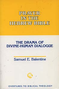 Prayer in the Hebrew Bible: The Drama of Divine-Human Dialogue