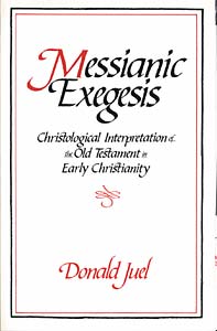 Messianic Exegesis: Christological Interpretation of the Old Test. in Early Christianity