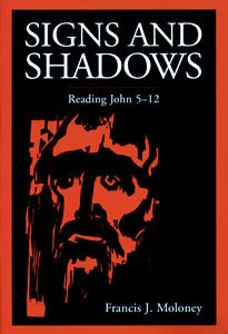 Signs and Shadows: Reading John 5-12