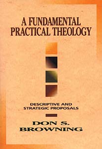 A Fundamental Practical Theology: Descriptive and Strategic Proposals