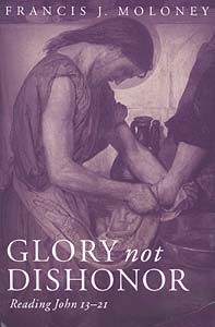 Glory Not Dishonor: Reading John 13-21