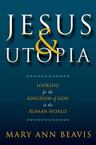Jesus & Utopia: Looking for the Kingdom of God in the Roman World