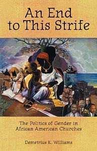 An End to This Strife: The Politics of Gender in African American Churches