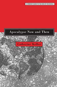 Apocalypse Now and Then: A Feminist Guide to the End of the World
