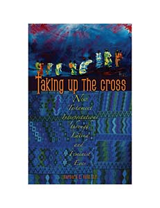 Taking Up the Cross: New Testament Interpretations through Latina and Feminist Eyes
