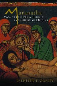 Maranatha: Women's Funerary Rituals and Christian Origins