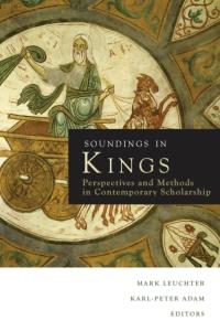 Soundings in Kings: Perspectives and Methods in Contemporary Scholarship