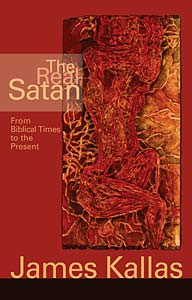 The Real Satan: From Biblical Times to the Present