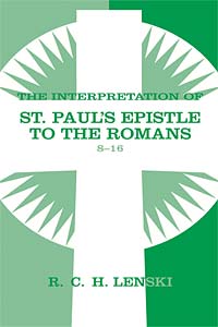 Interpretation of St Paul's Epistle to the Romans, Chapters 8-16