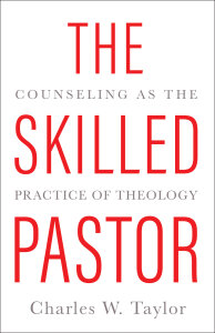 The Skilled Pastor: Counseling as the Practice of Theology