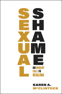 Sexual Shame: An Urgent Call to Healing