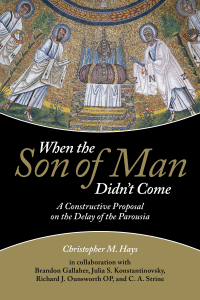 When the Son of Man Didn't Come: A Constructive Proposal on the Delay of the Parousia