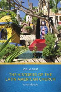 The Histories of the Latin American Church: A Handbook