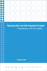 Resurrection as Anti-Imperial Gospel: 1 Thessalonians 1:9b-10 in Context