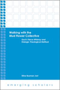 Walking with the Mud Flower Collective: God's Fierce Whimsy and Dialogic Theological Method