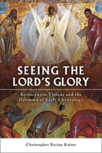 Seeing the Lord's Glory: Kyriocentric Visions and the Dilemma of Early Christology