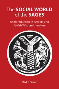 The Social World of the Sages: An Introduction to Israelite and Jewish Wisdom Literature