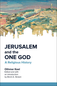 Jerusalem and the One God: A Religious History