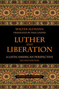 Luther and Liberation: A Latin American Perspective, Second Edition