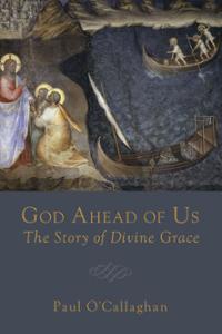 God Ahead of Us: The Story of Divine Grace