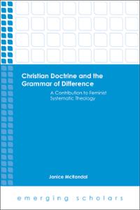 Christian Doctrine and the Grammar of Difference: A Contribution to Feminist Systematic Theology