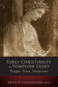 Early Christianity in Pompeian Light: People, Texts, Situations