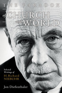 The Paradox of Church and World: Selected Writings of H. Richard Niebuhr
