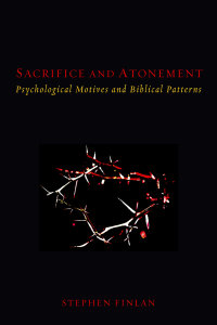 Sacrifice and Atonement: Psychological Motives and Biblical Patterns