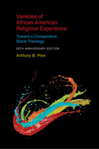 Varieties of African American Religious Experience: Toward a Comparative Black Theology—20th Anniversary Edition