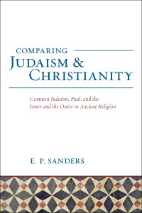Comparing Judaism and Christianity: Common Judaism, Paul, and the Inner and the Outer in Ancient Religion