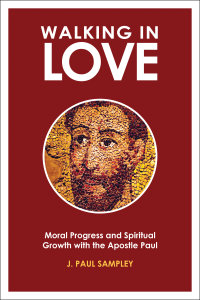 Walking in Love: Moral Progress and Spiritual Growth with the Apostle Paul