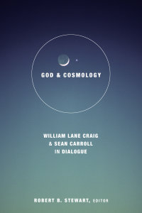 God and Cosmology: William Lane Craig and Sean Carroll in Dialogue