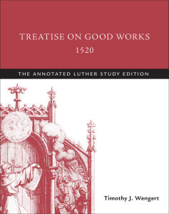 Treatise on Good Works, 1520: The Annotated Luther Study Edition