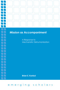 Mission as Accompaniment: A Response to Mechanistic Dehumanization