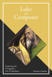 Luke the Composer: Exploring the Evangelist’s Use of Matthew