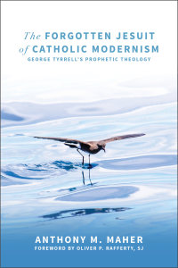 The Forgotten Jesuit of Catholic Modernism: George Tyrrell’s Prophetic Theology