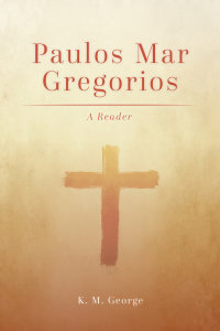 Paulos Mar Gregorios: A Reader