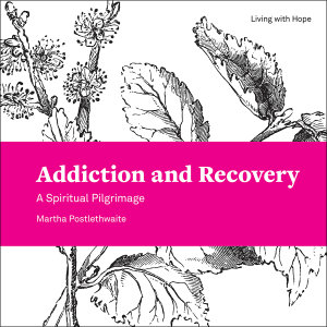 Addiction and Recovery: A Spiritual Pilgrimage
